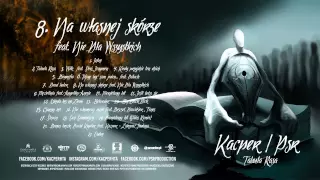 8. Kacper x PSR - Na Własnej Skórze feat Nie Dla Wszystkich