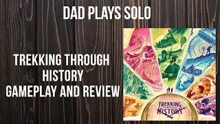 Trekking Through History - Playthrough and Review - Dad Plays Solo from Dad and Daughter Play Games