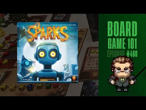 Board Game 101 (EP460) Sparks - Règles et critique