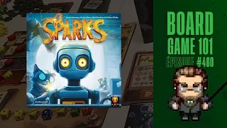 Board Game 101 (EP460) Sparks - Règles et critique