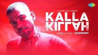 Kalla Killah | Siddhant | Official Video | Saregama Fresh | IndieMusic | Faichan