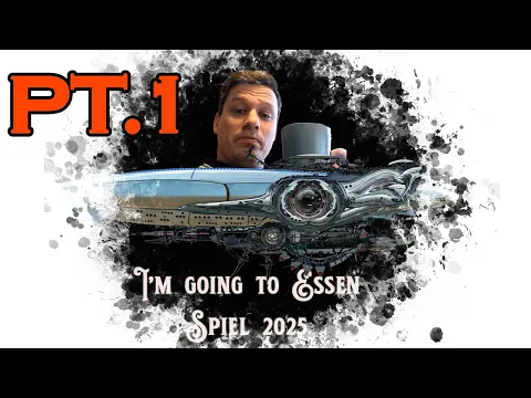 I'm going to Essen Spiel 2025! Pt. 1