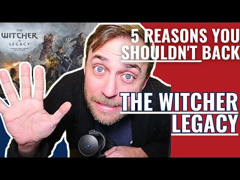 5 Reasons You Shouldn't Back - The Witcher Legacy