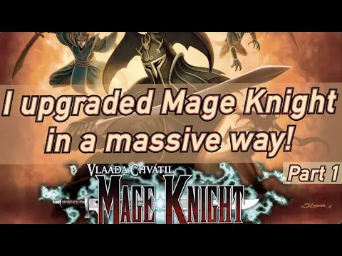 Unboxing + How I Upgraded... Mage Knight [PART 1]