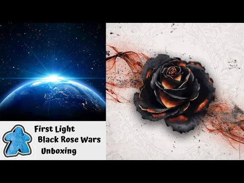 First Light - Black Rose Wars Unboxing