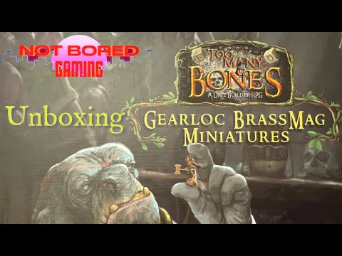 Gearloc Brass Mag Miniatures for Too Many Bones - Unboxing - Not Bored Gaming