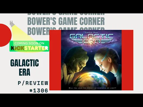 Bower's Game Corner #1306: Galactic Era Preview
