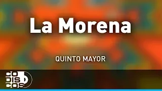 La Morena, Quinto Mayor - Audio