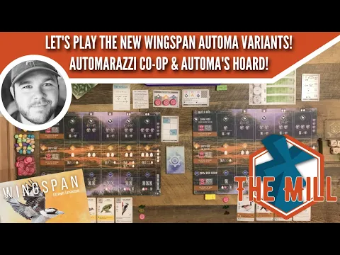 Let's Play the new Wingspan Automa Variants! Automarazzi Co-Op & Automa's Hoard - The Mill