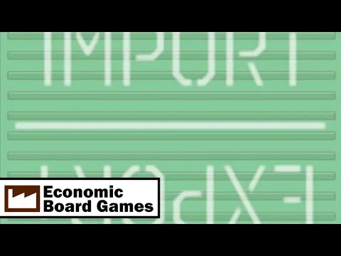Import / Export: Run-through: Economic Board Games