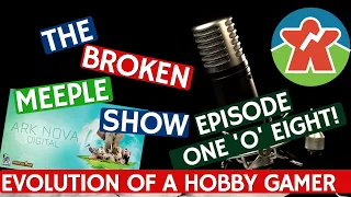 Broken Meeple Podcast - Episode 108 - Evolution Of A Gamer