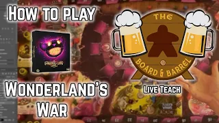 How to Play Wonderland's War (B&B Live Teach)