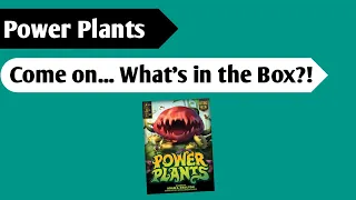 Growing Power: An Unboxing of Power Plants