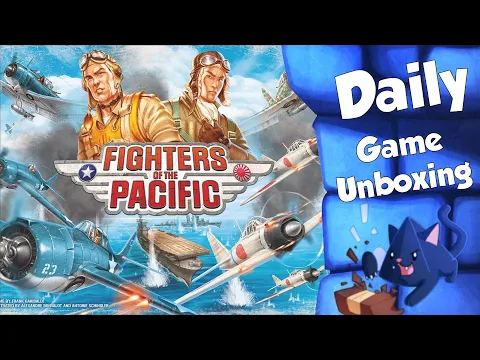 Fighters of the Pacific - Daily Game Unboxing