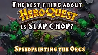 Painting HeroQuest: Epiosode 5 - SLAP CHOP Painting the Orcs