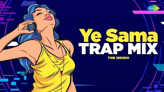Ye Sama - Trap Mix | The Hrishi | Retro Remix | Romantic Hindi Song