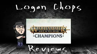 Logan Chops Reviews - Warhammer Age of Sigmar: Champions