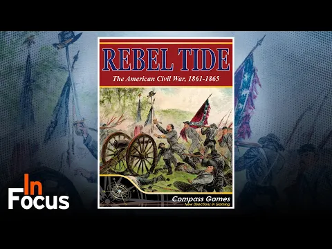 Rebel Tide: The American Civil War - In Focus