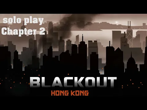 Blackout: Hong Kong solo play Chapter 2