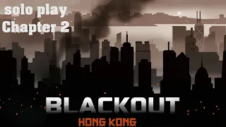 Blackout: Hong Kong solo play Chapter 2