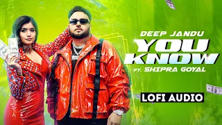 You Know (Lofi) | Deep Jandu | Shipra Goyal | Fateh Shergill | New Punjabi Song 2023 | Speed Records