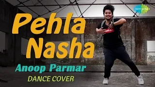 Pehla Nasha Dance Cover | Pehla Nasha Pehla Khumar | Dance Performance | Anoop Parmar