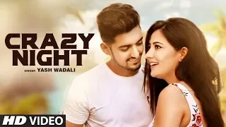 Yash Wadali: Crazy Night Video Song | Shahid Khan, Upma Sharma | Latest Pop Song