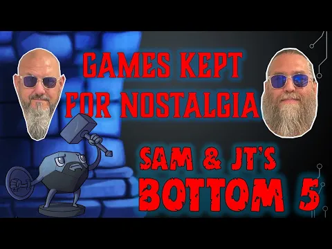 Sam & JT's Bottom 5 Games Kept for Nostalgic Reasons