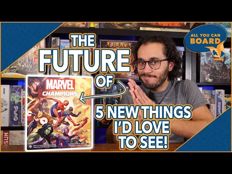 The FUTURE of MARVEL CHAMPIONS | 5 New Additions I Hope we See!