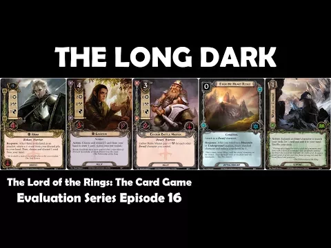The Long Dark Player Card Review | LOTR LCG | Evaluation Series Episode 16
