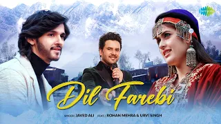Dil Farebi | Javed Ali | Rohan Mehra | Urvi Singh | Official Video |Nitesh Tiwari| Latest Songs 2022