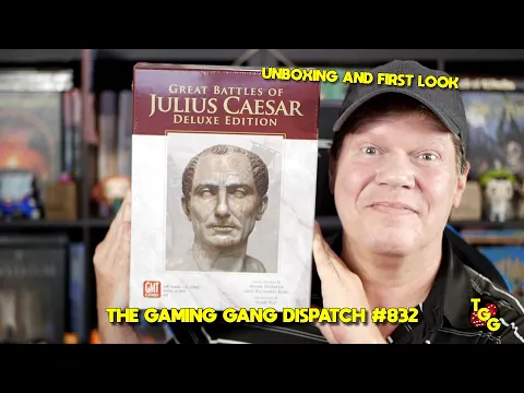 First Look at Great Battles of Julius Caesar Deluxe Edition on The Gaming Gang Dispatch EP 832