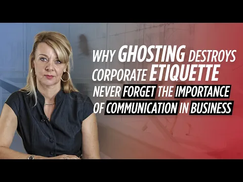 Why Ghosting Destroys Corporate Etiquette | NEVER Forget The Importance Of Communication In Business