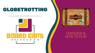 Board Game Breakdown: Globetrotting - Overview and How to Play