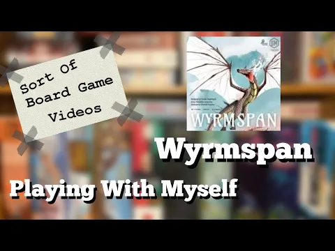 Sort of Playing With Myself Wyrmspan