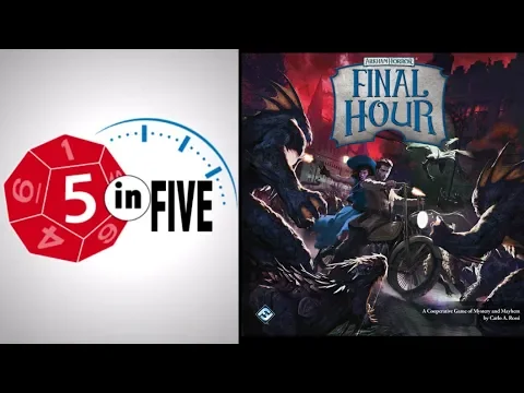 Arkham Horror: Final Hour  |  5 in Five Review  |  with Mike