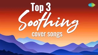Top 3 Soothing Cover Songs | Popular Hindi Songs Cover | Aap Ki Nazron Ne | Meri Bheegi Bheegi Si