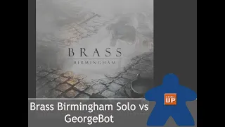 Brass Birmingham Solo Playthrough vs George