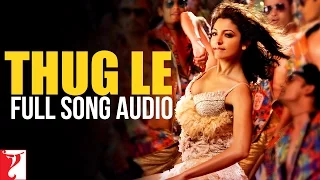 Thug Le - Full Song Audio | Ladies vs Ricky Bahl | Vishal Dadlani | Shweta Pandit | Salim-Sulaiman