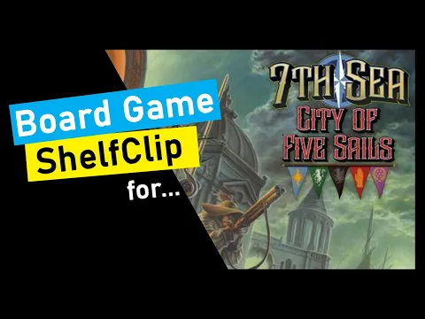 🌱ShelfClips: 7th Sea: City of Five Sails (Short Board Game Preview)