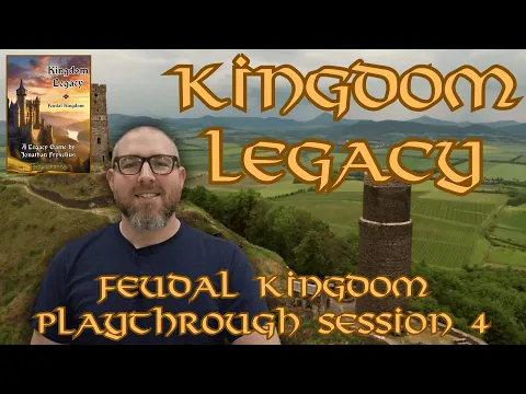 Kingdom Legacy: Feudal Kingdom Session 4