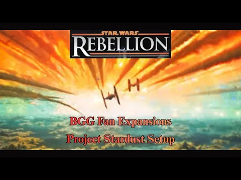 Star Wars Rebellion w/Project Stardust including BGG Fan Expansions 4/12&13/26