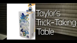 Five Three Five ~ Taylor's Trick-Taking Table