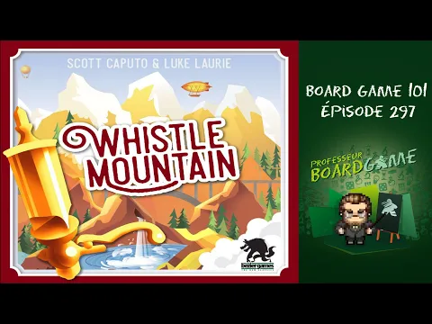 Board Game 101 (EP297) Whistle Mountain Règles et critique