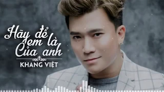 HÃY ĐỂ EM LÀ CỦA ANH