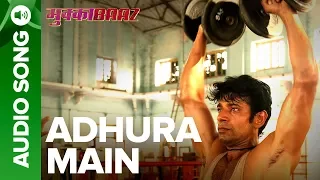 Adhura  Main – Full Audio Song | Mukkabaaz  | Vineet & Zoya  Anurag Kashyap