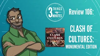 Clash of Cultures: Monumental Edition: 3 Things in 3 Minutes Review #106