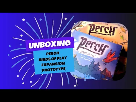 Perch birds of play prototype unboxing