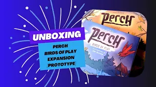 Perch birds of play prototype unboxing