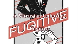 Vitruvian Unboxing: Fugitive